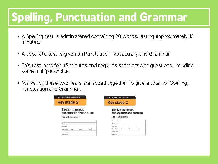 Spelling, Punctuation and Grammar • A Spelling test is administered containing 20 words, lasting