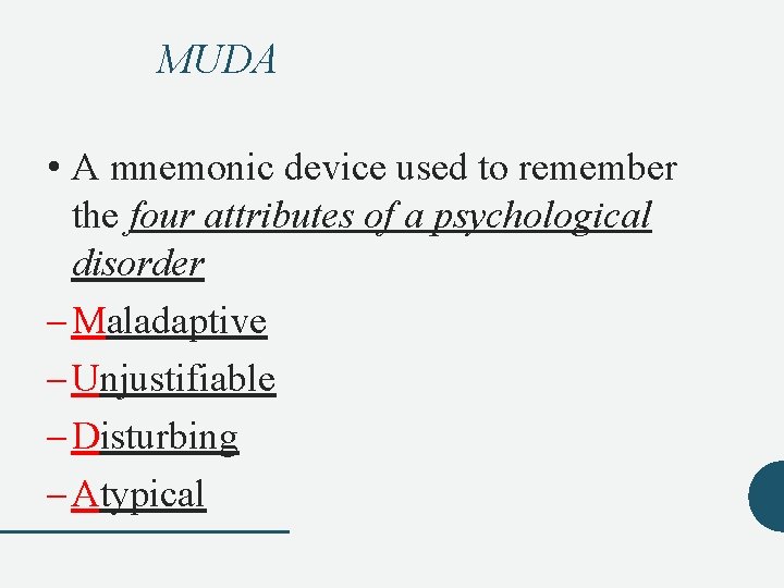 MUDA • A mnemonic device used to remember the four attributes of a psychological