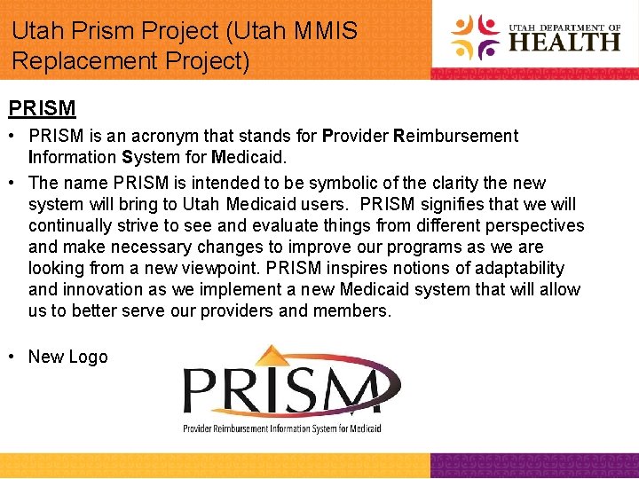 Utah Prism Project (Utah MMIS Replacement Project) PRISM • PRISM is an acronym that