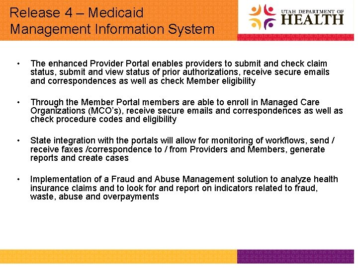 Release 4 – Medicaid Management Information System • The enhanced Provider Portal enables providers