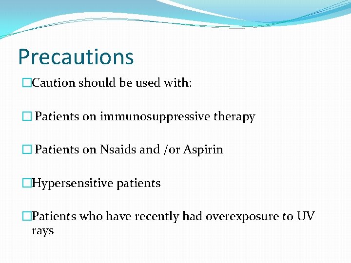 Precautions �Caution should be used with: � Patients on immunosuppressive therapy � Patients on