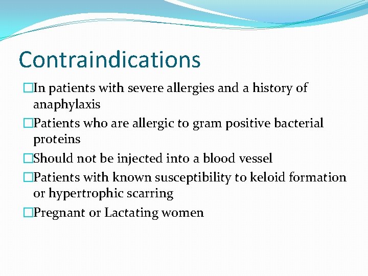 Contraindications �In patients with severe allergies and a history of anaphylaxis �Patients who are