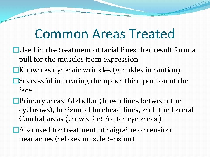 Common Areas Treated �Used in the treatment of facial lines that result form a