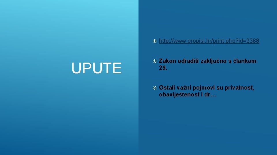 UPUTE http: //www. propisi. hr/print. php? id=3388 Zakon odraditi zaključno s člankom 29. Ostali