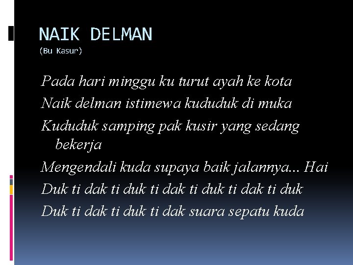 NAIK DELMAN (Bu Kasur) Pada hari minggu ku turut ayah ke kota Naik delman