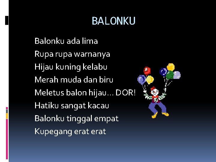 BALONKU Balonku ada lima Rupa rupa warnanya Hijau kuning kelabu Merah muda dan biru