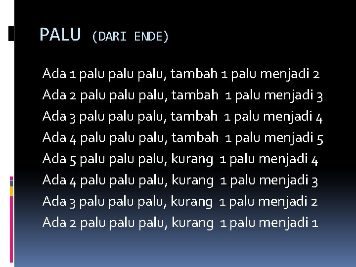 PALU (DARI ENDE) Ada 1 palu, tambah 1 palu menjadi 2 Ada 2 palu,