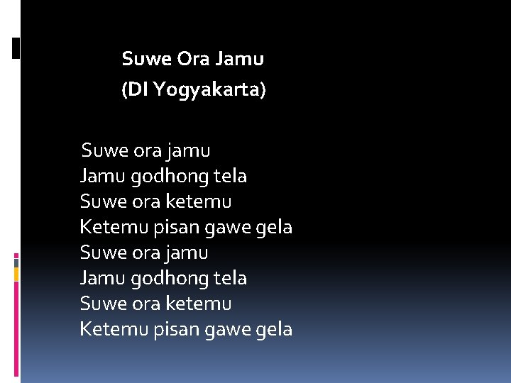 Suwe Ora Jamu (DI Yogyakarta) Suwe ora jamu Jamu godhong tela Suwe ora ketemu