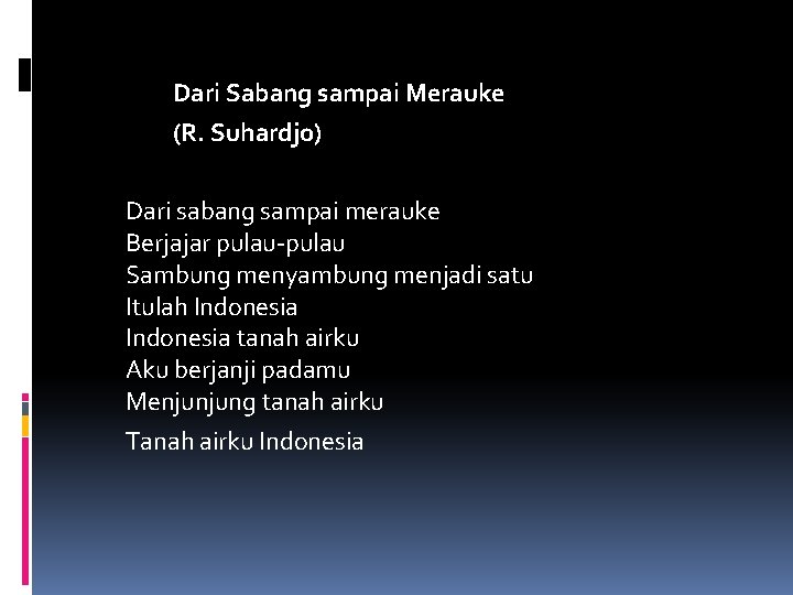 Dari Sabang sampai Merauke (R. Suhardjo) Dari sabang sampai merauke Berjajar pulau-pulau Sambung menyambung