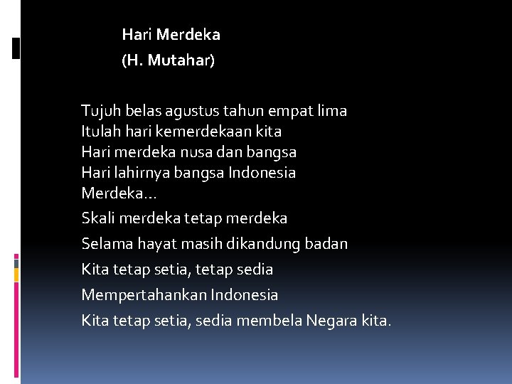 Hari Merdeka (H. Mutahar) Tujuh belas agustus tahun empat lima Itulah hari kemerdekaan kita