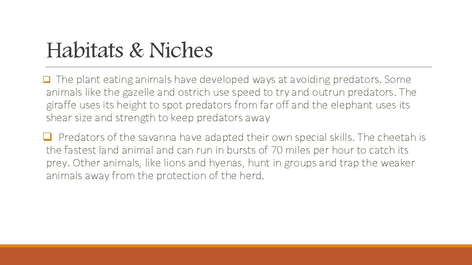 Habitats & Niches q The plant eating animals have developed ways at avoiding predators. Habitats & Niches q The plant eating animals have developed ways at avoiding predators.