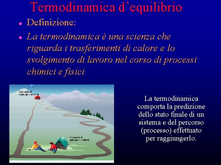 Termodinamica d’equilibrio l l Definizione: La termodinamica è una scienza che riguarda i trasferimenti