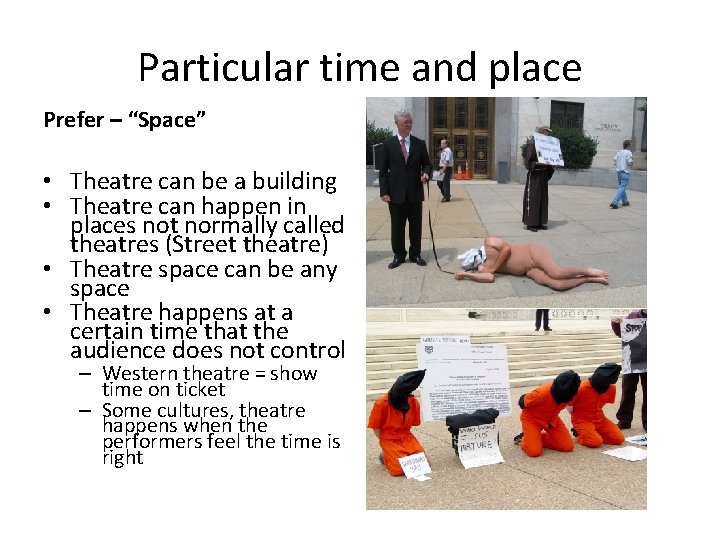 Particular time and place Prefer – “Space” • Theatre can be a building •