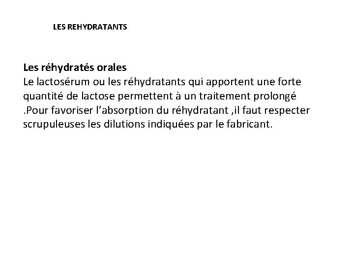 LES REHYDRATANTS Les réhydratés orales Le lactosérum ou les réhydratants qui apportent une forte