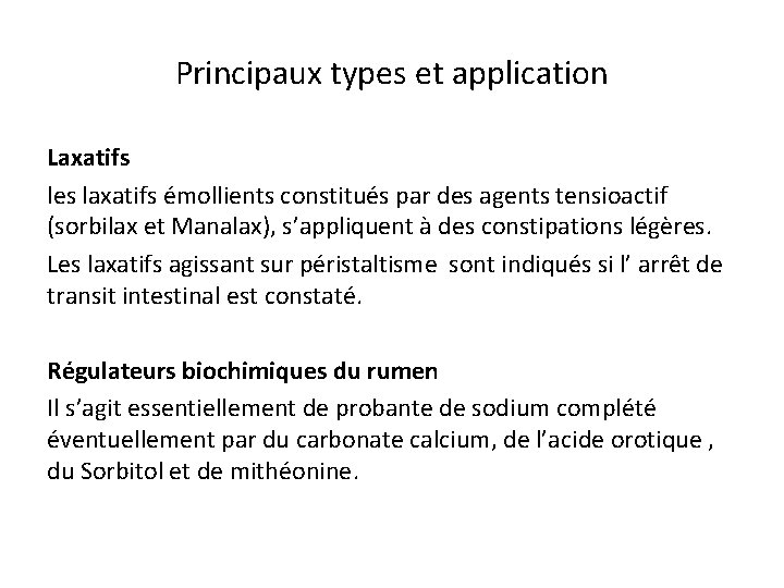 Principaux types et application Laxatifs les laxatifs émollients constitués par des agents tensioactif (sorbilax