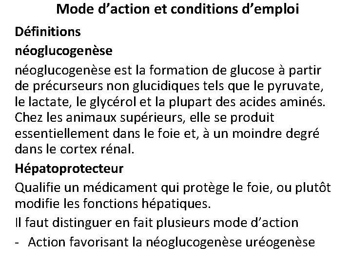 Mode d’action et conditions d’emploi Définitions néoglucogenèse est la formation de glucose à partir