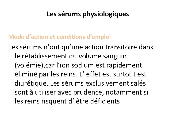 Les sérums physiologiques Mode d’action et conditions d’emploi Les sérums n’ont qu’une action transitoire