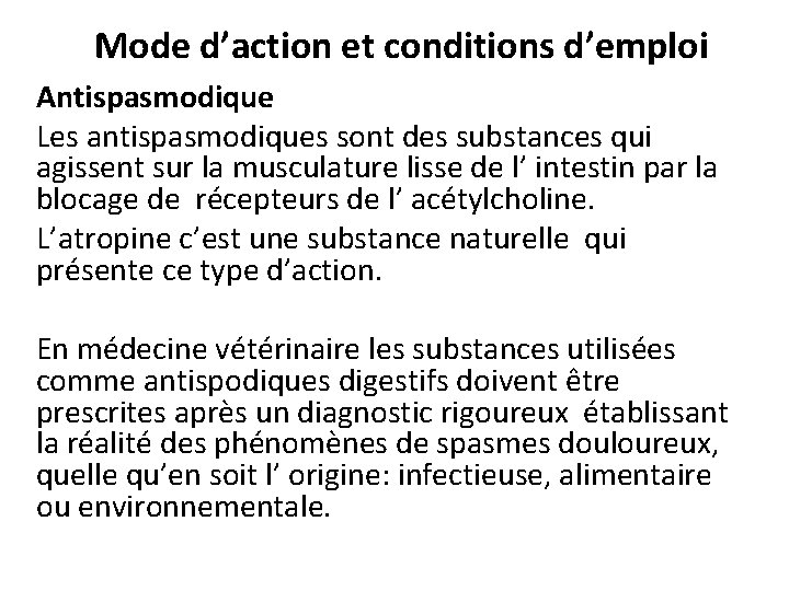 Mode d’action et conditions d’emploi Antispasmodique Les antispasmodiques sont des substances qui agissent sur