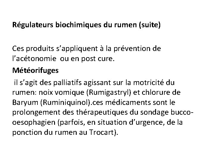 Régulateurs biochimiques du rumen (suite) Ces produits s’appliquent à la prévention de l’acétonomie ou