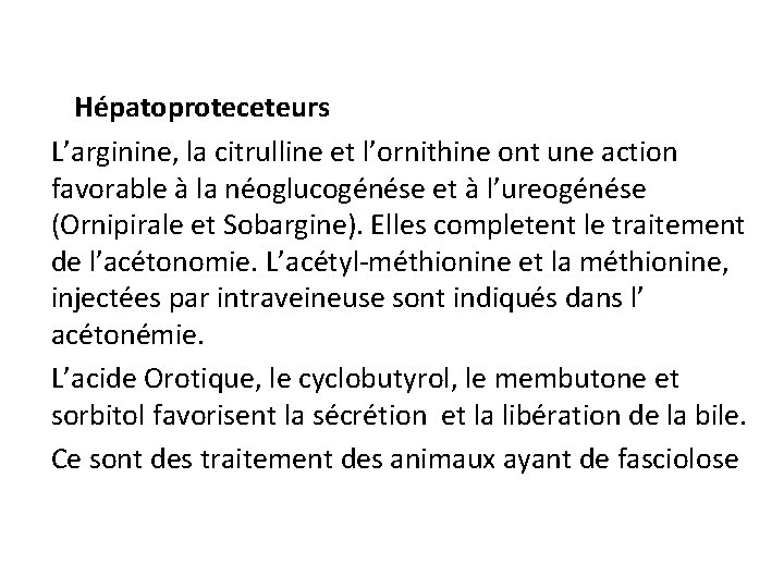 Hépatoproteceteurs L’arginine, la citrulline et l’ornithine ont une action favorable à la néoglucogénése et