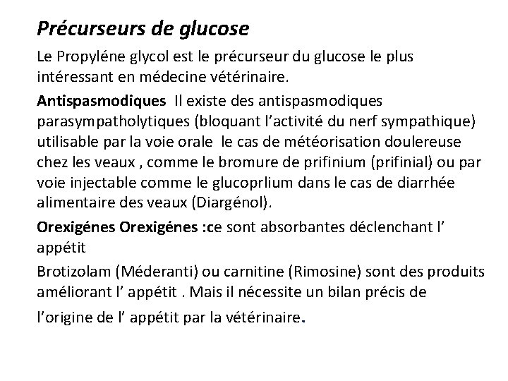 Précurseurs de glucose Le Propyléne glycol est le précurseur du glucose le plus intéressant