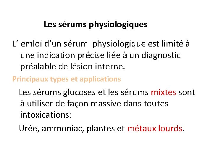 Les sérums physiologiques L’ emloi d’un sérum physiologique est limité à une indication précise