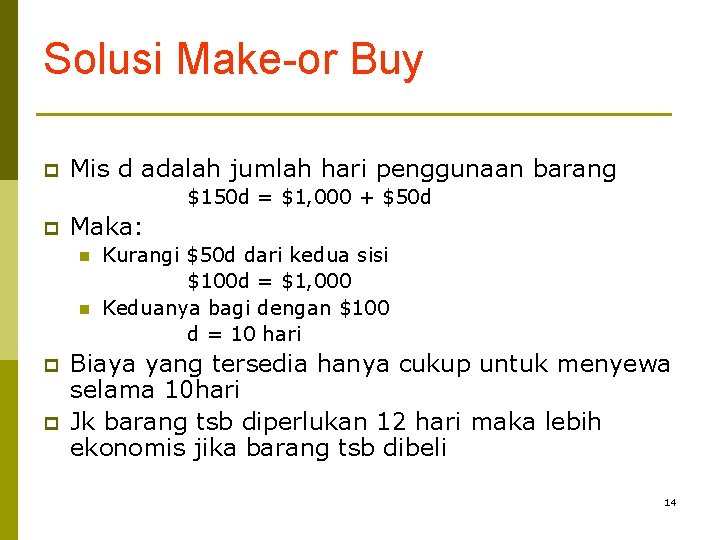 Solusi Make-or Buy p Mis d adalah jumlah hari penggunaan barang $150 d = Solusi Make-or Buy p Mis d adalah jumlah hari penggunaan barang $150 d =