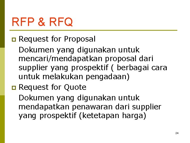 RFP & RFQ Request for Proposal Dokumen yang digunakan untuk mencari/mendapatkan proposal dari supplier RFP & RFQ Request for Proposal Dokumen yang digunakan untuk mencari/mendapatkan proposal dari supplier