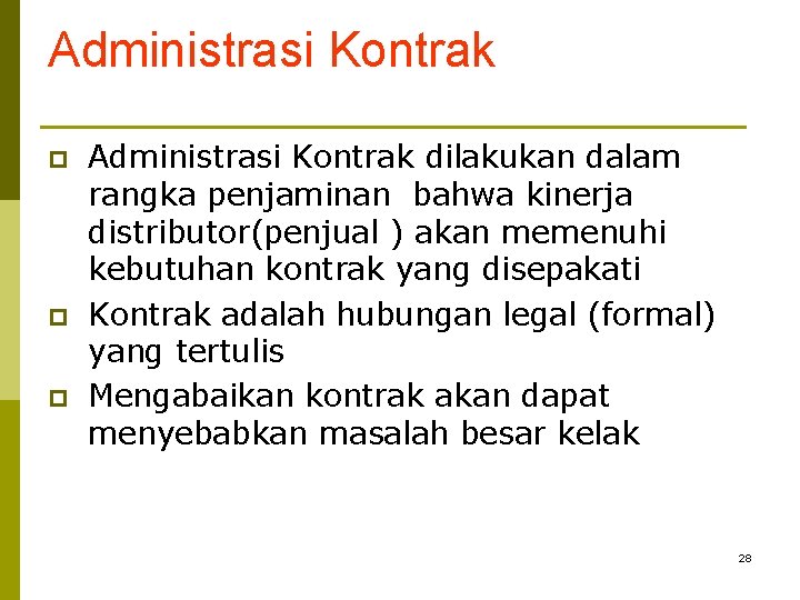 Administrasi Kontrak p p p Administrasi Kontrak dilakukan dalam rangka penjaminan bahwa kinerja distributor(penjual