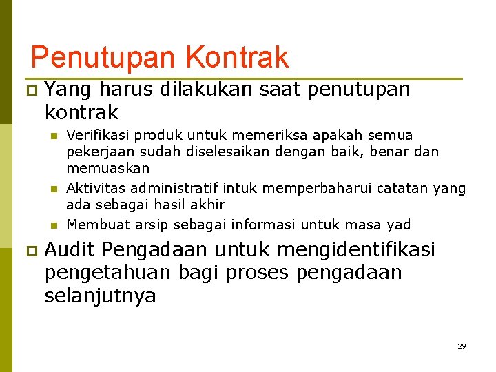 Penutupan Kontrak p Yang harus dilakukan saat penutupan kontrak n n n p Verifikasi