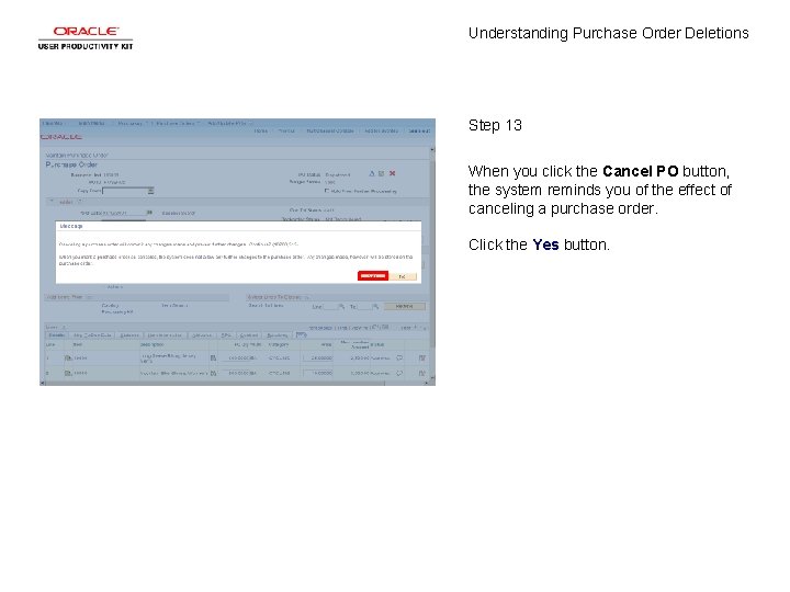 Understanding Purchase Order Deletions Step 13 When you click the Cancel PO button, the