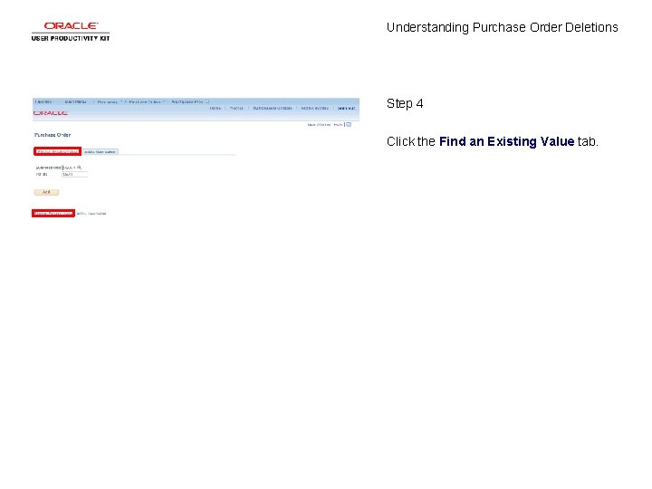 Understanding Purchase Order Deletions Step 4 Click the Find an Existing Value tab. 