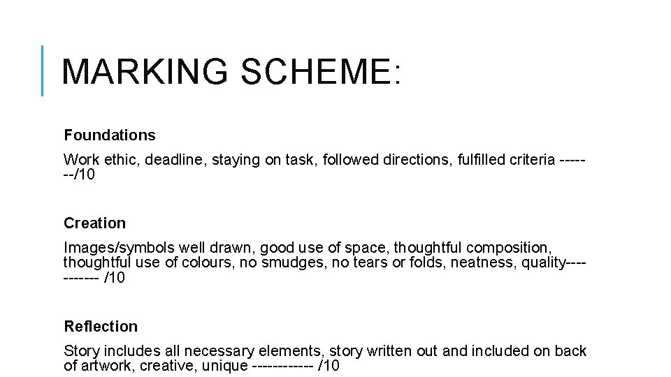 MARKING SCHEME: Foundations Work ethic, deadline, staying on task, followed directions, fulfilled criteria ------/10