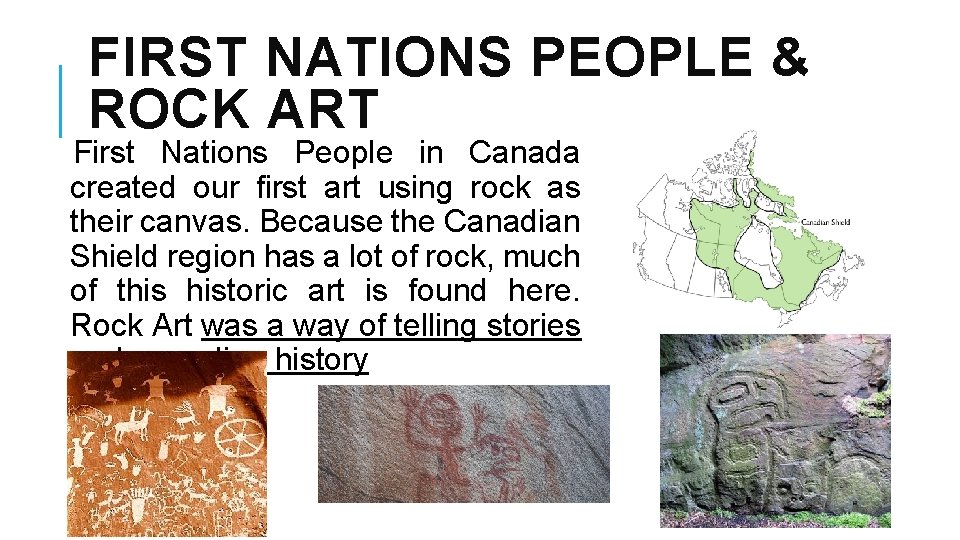 FIRST NATIONS PEOPLE & ROCK ART First Nations People in Canada created our first