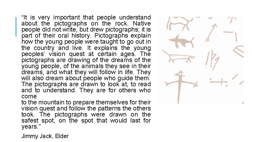 “It is very important that people understand about the pictographs on the rock. Native