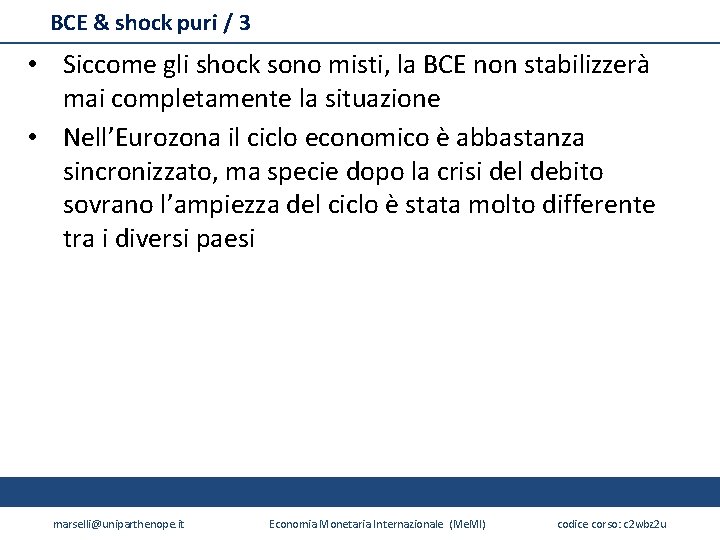 BCE & shock puri / 3 • Siccome gli shock sono misti, la BCE
