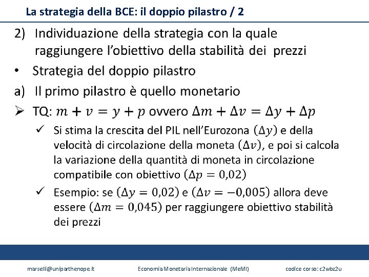 La strategia della BCE: il doppio pilastro / 2 marselli@uniparthenope. it Economia Monetaria Internazionale