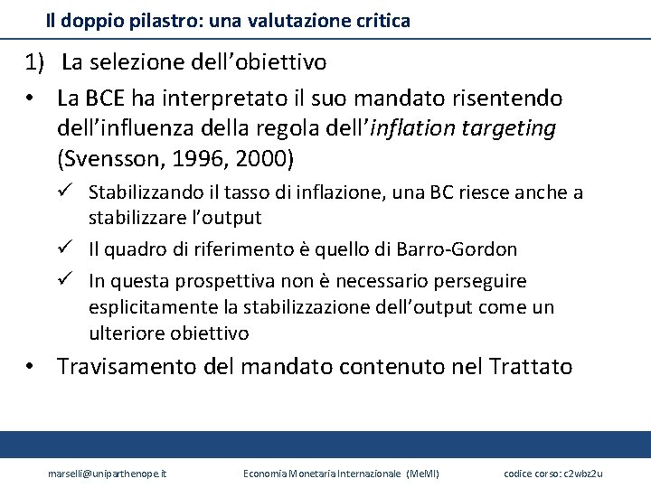 Il doppio pilastro: una valutazione critica 1) La selezione dell’obiettivo • La BCE ha