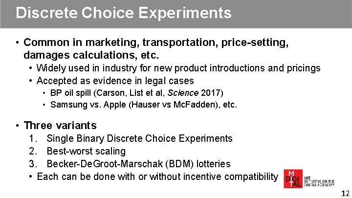 Discrete Choice Experiments • Common in marketing, transportation, price-setting, damages calculations, etc. • Widely Discrete Choice Experiments • Common in marketing, transportation, price-setting, damages calculations, etc. • Widely