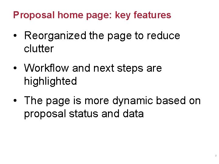 Proposal home page: key features • Reorganized the page to reduce clutter • Workflow Proposal home page: key features • Reorganized the page to reduce clutter • Workflow