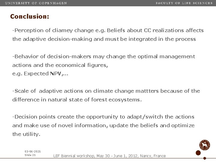 Conclusion: -Perception of cliamey change e. g. Beliefs about CC realizations affects the adaptive