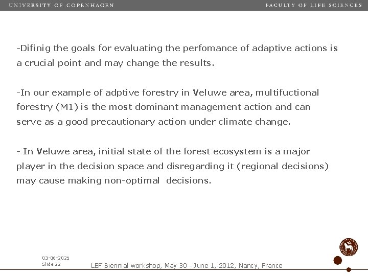 -Difinig the goals for evaluating the perfomance of adaptive actions is a crucial point