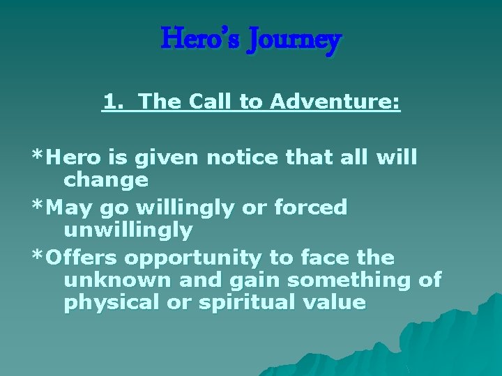 Hero’s Journey 1. The Call to Adventure: *Hero is given notice that all will