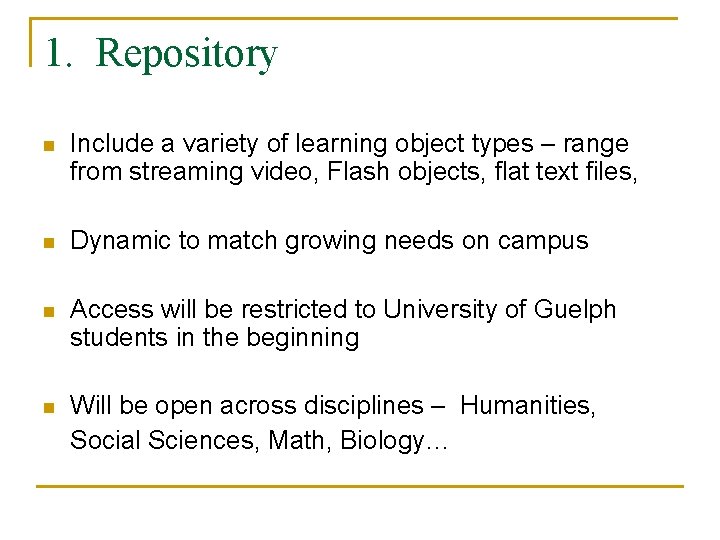 1. Repository n Include a variety of learning object types – range from streaming