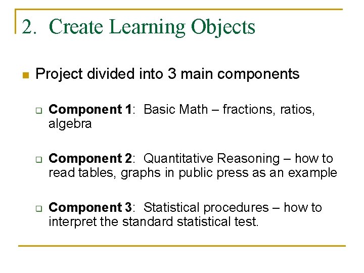 2. Create Learning Objects n Project divided into 3 main components q q q