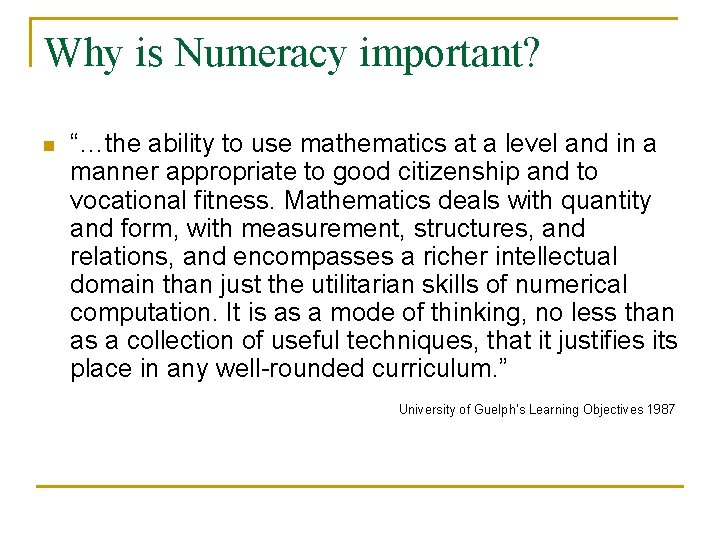 Why is Numeracy important? n “…the ability to use mathematics at a level and