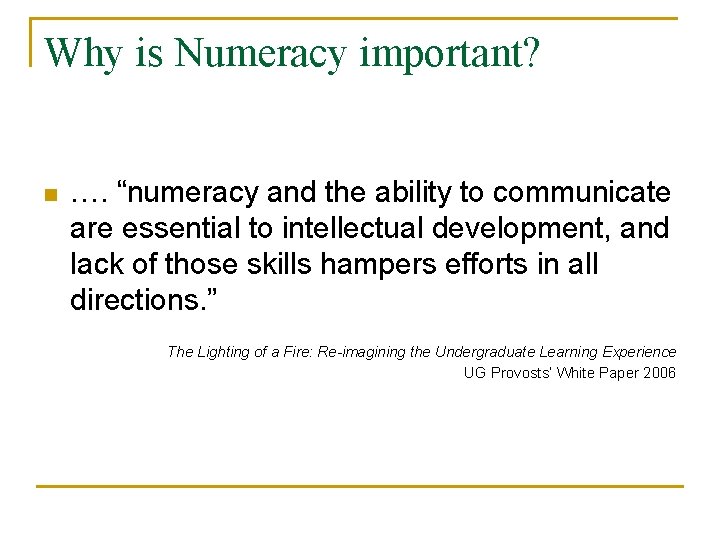 Why is Numeracy important? n …. “numeracy and the ability to communicate are essential