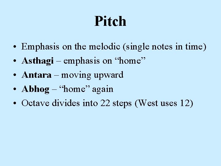 Pitch • • • Emphasis on the melodic (single notes in time) Asthagi –