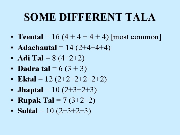 SOME DIFFERENT TALA • • Teental = 16 (4 + 4 + 4) [most