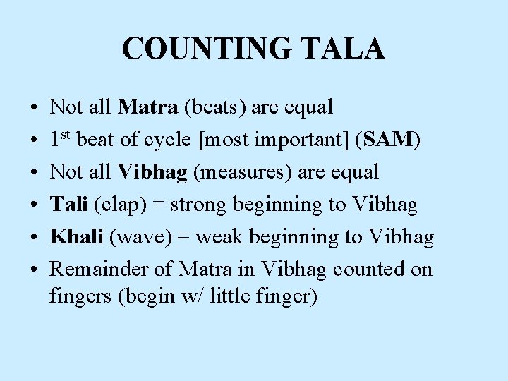 COUNTING TALA • • • Not all Matra (beats) are equal 1 st beat
